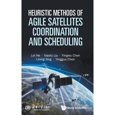 (영문도서)Heuristic Methods of Agile Satellites Coordination & Schedul Hardcover, World Scientific Publishing..., English, 9789819819607