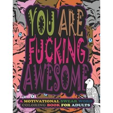 You Are F*cking Awesome-A Motivational Swear Word Coloring Book For Adults: Curse Word Coloring Book... Paperback, Independently Published, English, 9798721811487