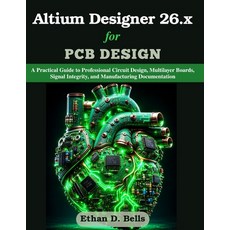 (영문도서)Altium Designer 26.x for PCB Design: A Practical Guide to Professional Circuit D... Paperback, Independently Published, English, 9798190004298