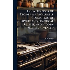 (영문도서)Hoover's Book of Recipes an Invaluable Collection of Private and Practical Reci... Hardcover, Hutson Street Press, English, 9781023971539