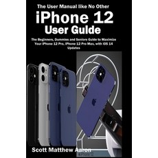 iPhone 12 User Guide: The Beginners Dummies and Seniors Guide to Maximize Your iPhone 12 Pro iPhon... Paperback, Independently Published, English, 9798562620453