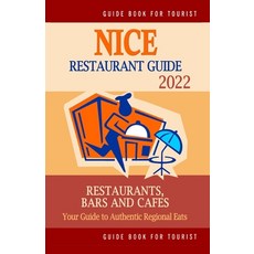 (영문도서) Nice Restaurant Guide 2022: Your Guide to Authentic Regional Eats in Nice France (Restaurant... Paperback, Independently Published, English, 9798502783514