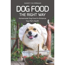 Dog Food the Right Way: Homemade Dog Food to Enhance Your Pet's Health Paperback, Independently Published, English, 9781798604694
