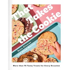 (영문도서) That Takes the Cookie: More Than 75 Tasty Treats for Every Occasion (a Cookbook) Hardcover, S&s/Simon Element, English, 9781668032930