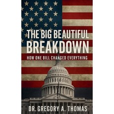 (영문도서)The Big Beautiful Breakdown Paperback, Gregory A. Thomas Enterprises, English, 9798230985792
