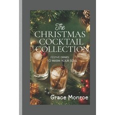 (영문도서)The Christmas Cocktail Collection: Festive drinks to warm your soul Paperback, Independently Published, English, 9798273406933