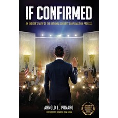 (영문도서) If Confirmed: An Insider's View of the National Security Confirmation Process Paperback, Fortis, English, 9781962729055