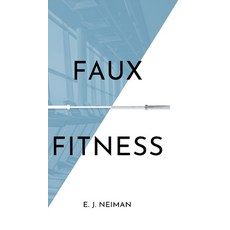 (영문도서)Faux Fitness Hardcover, E. J. Neiman, English, 9798349559693