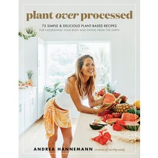 Plant Over Processed: 75 Simple & Delicious Plant-Based Recipes for Nourishing Your Body and Eating ... Hardcover, Dey Street Books