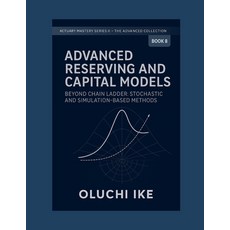 (영문도서)Advanced Reserving and Capital Models: Beyond Chain Ladder: Stochastic and Simul... Paperback, Independently Published, English, 9798268332964