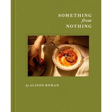 (영문도서)Something from Nothing: A Cookbook Hardcover, Clarkson Potter Publishers, English, 9781984826411