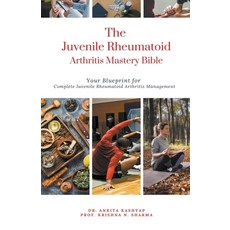 (영문도서) The Juvenile Rheumatoid Arthritis Mastery Bible: Your Blueprint for Complete Juvenile Rheumat... Paperback, Virtued Press, English, 9798224880089