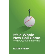 (영문도서) It's a Whole New Ball Game With Creative Financing Paperback, Noteschool LLC, English, 9780578578132