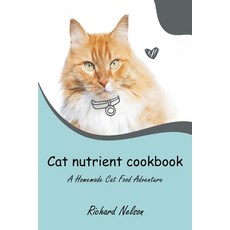 (영문도서) Cat nutrient cookbook: A Homemade Cat Food Adventure Paperback, Independently Published, English, 9798875843792