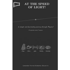 (영문도서)At the Speed of Light!: A simple and fascinating journey through Physics! 37 epi... Paperback, Independently Published, English, 9798259106161
