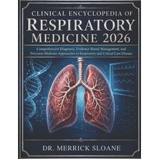 (영문도서)Clinical Encyclopedia of Respiratory Medicine 2026: Comprehensive Diagnosis Evi... Paperback, Independently Published, English, 9798199129626