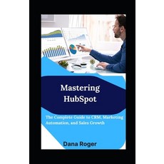 (英文圖書)Mastering HubSpot: The Complete Guide to CRM Marketing Automation and Sales Gr... 平裝版, Independently Published, 英文