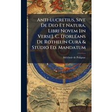 (英文書)Anti-lucretius Sive De Deo Et Natura Libri Novem [in Verse]. C. D'orlÃ(c)ans D... 精裝版, Hutson Street Press, 英文