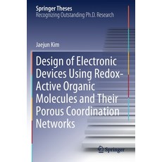 (영문도서) Design of Electronic Devices Using Redox-Active Organic Molecules and Their Porous Coordinati... Paperback, Springer, English, 9789811639098