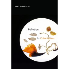 Pollution Is Colonialism Hardcover, Duke University Press, English, 9781478013228