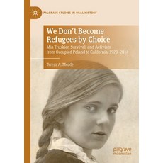 (영문도서) We Don't Become Refugees by Choice: MIA Truskier Survival and Activism from Occupied Poland... Paperback, Palgrave MacMillan, English, 9783030845278