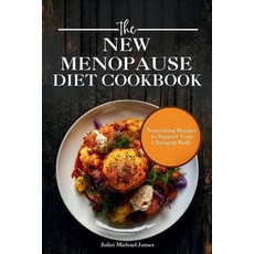 (영문도서) The New Menopause Diet Cookbook: Nourishing Recipes to Support Your Changing Body Paperback, Independently Published, English, 9798329476996