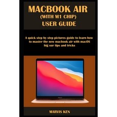 Macbook Air (with M1 Chip) User Guide: A quick step by step pictures guide to learn how to master th... Paperback, Independently Published, English, 9798700709606