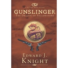 (영문도서)Gunslinger: The Dragon of Yellowstone Paperback, Mythic Western Press LLC, English, 9781966819035