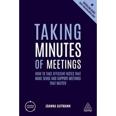 Taking Minutes of Meetings: How to Take Efficient Notes That Make Sense and Support Meetings That Ma... Paperback, Kogan Page, English, 9780749486174