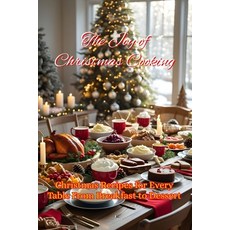 (영문도서)The Joy of Christmas Cooking: Christmas Recipes for Every Table From Breakfast t... Paperback, Independently Published, English, 9798273521872