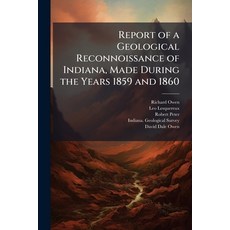 (영문도서)Report of a Geological Reconnoissance of Indiana Made During the Years 1859 and... Paperback, Hutson Street Press, English, 9781023877824