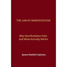 (영문도서)The Law of Manifestation: Why Manifestation Fails - and What Actually Works Paperback, Independently Published, English, 9798244435955