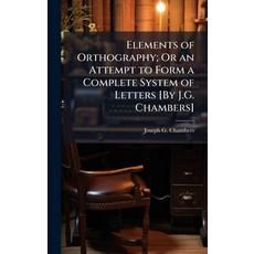 (영문도서)Elements of Orthography; Or an Attempt to Form a Complete System of Letters [By... Hardcover, Hutson Street Press, English, 9781023849401