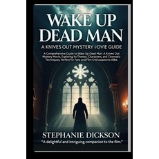 (영문도서)Wake Up Dead Man: A KNIVES OUT MYSTERY MOVIE GUIDE: A Comprehensive Guide to Wak... Paperback, Independently Published, English, 9798270986322