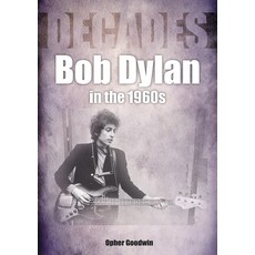 (영문도서) Bob Dylan in the 1960s: Decades Paperback, Sonicbond Publishing, English, 9781789522754