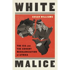(영문도서) White Malice: The CIA and the Covert Recolonization of Africa Paperback, PublicAffairs, English, 9781541768307