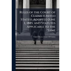 (영문도서)Rules of the Court of Claims (United States) Adopted June 1 1885 and Statutes... Paperback, Nabu Press, English, 9781145153875