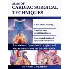 (英文圖書)Alas of Cardiac Surgical Techniques: Foundations Operative Strategies and Futu... 平裝版, Independently Published, 英文