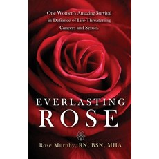(영문도서) Everlasting Rose: One Woman's Amazing Survival Despite Three Life-Threating Can... Paperback, MindStir Media, English, 9781965340127
