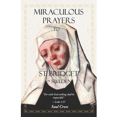 (영문도서) Miraculous Prayers to St. Bridget of Sweden Paperback, Independently Published, English, 9798332338328