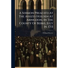 (영문도서)A Sermon Preach'd At The Assizes Holden At Abingdon In The County Of Berks Jul... Paperback, Nabu Press, English, 9781178943528