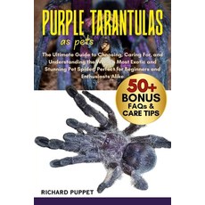 (영문도서)Purple Tarantulas as Pets: The Ultimate Guide to Choosing Caring For and Under... Paperback, Independently Published, English, 9798299108644
