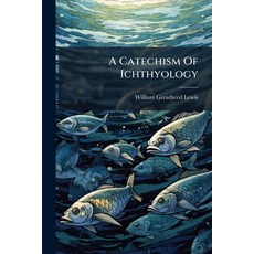 (英文圖書)A Catechism Of Ichthyology 平裝版, Hutson Street Press, 英文