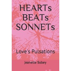 HEARTs BEATs SONNETs: Love's Pulsations Paperback, Independently Published