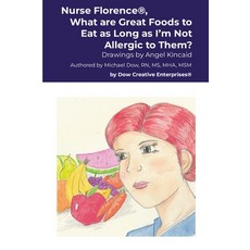(영문도서)Nurse Florence(R) What are Great Foods to Eat as Long as I'm Not Allergic to Them? Paperback, Lulu.com, English, 9781300346630