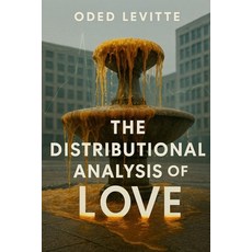 (영문도서)The Distributional Analysis of Love Paperback, Independently Published, English, 9798278598398