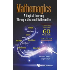 Mathemagics: A Magical Journey Through Advanced Mathematics - Connecting More Than 60 Magic Tricks t... Hardcover, World Scientific Publishing Company