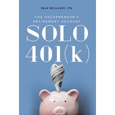 (영문도서) Solo 401(k): The Solopreneur's Retirement Account Paperback, Sean Mullaney, English, 9798986448916