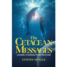 (영문도서)The Cetacean Messages: cosmic wisdom from beyond Paperback, Planet Ocean Publishing, English, 9798991603706