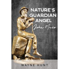 (영문도서) Nature's Guardian Angel: John Muir Paperback, Great Writers Media, LLC, English, 9781960939296